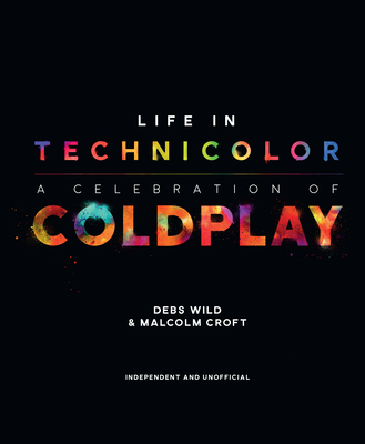 Life in Technicolor: A Celebration of Coldplay: A Celebration of Coldplay - Debs Wild