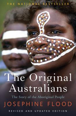 The Original Australians: Story of the Aboriginal People - Josephine Flood