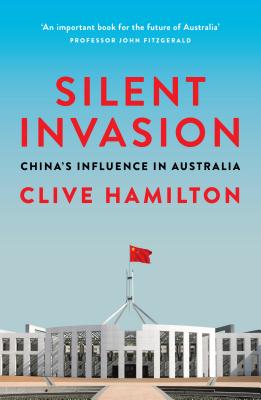 Silent Invasion: China's Influence in Australia - Clive Hamilton