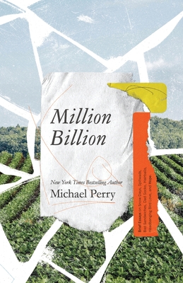 Million Billion: Brief Essays on Snow Days, Spitwads, Bad Sandwiches, Dad Socks, Hairballs, Headbanging Bird Love, and Hope. - Michael Perry