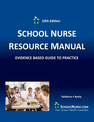 SCHOOL NURSE RESOURCE MANUAL Tenth EDition: Evidenced Based Guide to Practice - Vicki Taliaferro