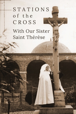 Stations of the Cross with Our Sister St. Th�r�se - Suzie Andres