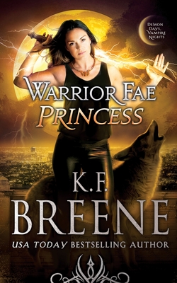 Warrior Fae Princess - K. F. Breene