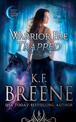 Warrior Fae Trapped - K. F. Breene
