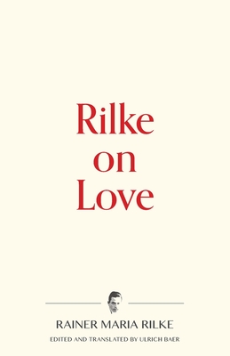Rilke on Love - Rainer Maria Rilke