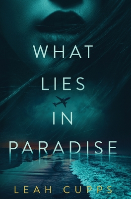 What Lies in Paradise - Cupps Leah