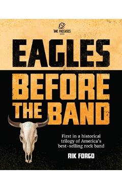 Coperta cărții 'Eagles: Before the Band - Rik Forgo'