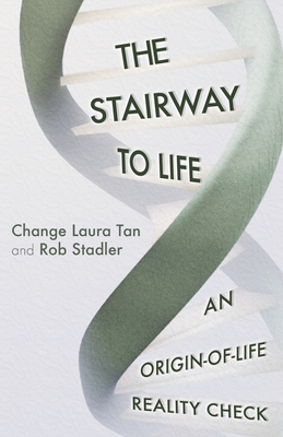 The Stairway To Life: An Origin-Of-Life Reality Check - Rob Stadler