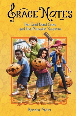 The Good Deed Crew and the Pumpkin Surprise - Kendra Parks