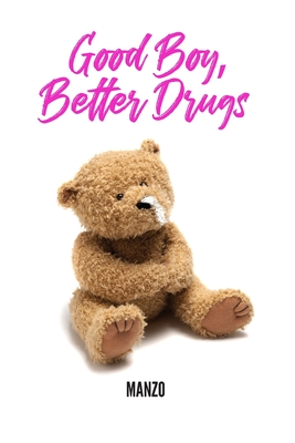 Good Boy Better Drugs - Manzo