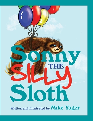 Sonny the Silly Sloth - Mike Yager