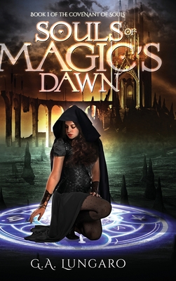 Souls of Magic's Dawn: Book 1 of the Covenant of Souls - G. A. Lungaro