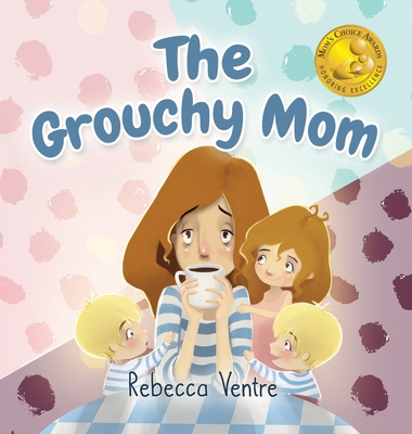 The Grouchy Mom - Rebecca Ventre