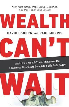 Coperta cărții 'Wealth Can't Wait: Avoid the 7 Wealth Traps, Implement the 7 Business Pillars, and Complete a Life Audit Today! - David'