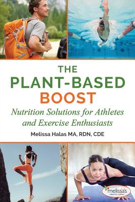 The Plant-Based Boost: Nutrition Solutions for Athletes and Fitness Enthusiasts - Melissa Halas