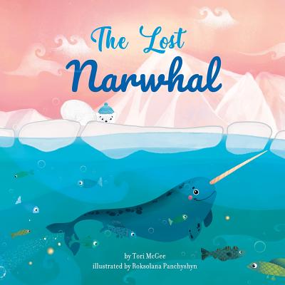 The Lost Narwhal - Tori Mcgee