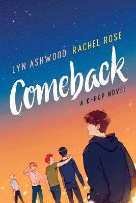 Comeback: A K-pop Novel - Lyn Ashwood