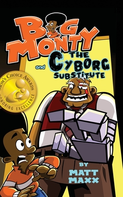 Big Monty and the Cyborg Substitute - Matt Maxx
