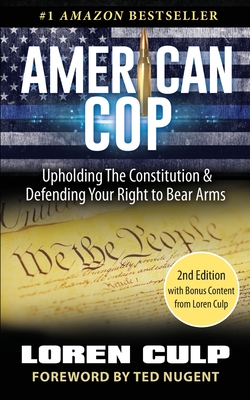 American Cop: Upholding the Constitution and Defending Your Right to Bear Arms - Loren Culp