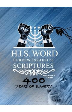 Xpress Hebrew Israelite Scriptures - 400 Years of Slavery Edition: Restored Hebrew KJV Bible (H.I.S. Word) - Khai Yashua Press