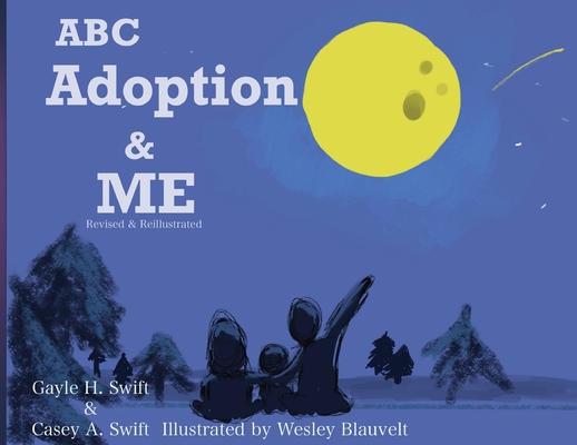 ABC Adoption & Me (Revised and Reillustrated): A Multicultural Picture Book - Gayle Swift