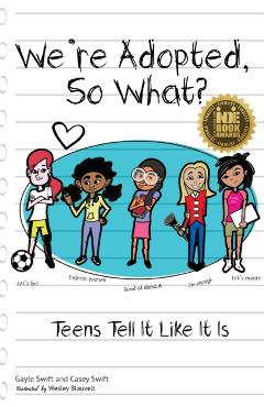 We're Adopted, So What?: Teens Tell It Like It Is - Gayle H. Swift