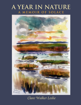 A Year in Nature: A Memoir of Solace - Clare Walker Leslie