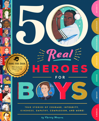 50 Real Heroes for Boys: True Stories of Courage, Integrity, Kindness, Empathy, Compassion, and More! - Christy Monson