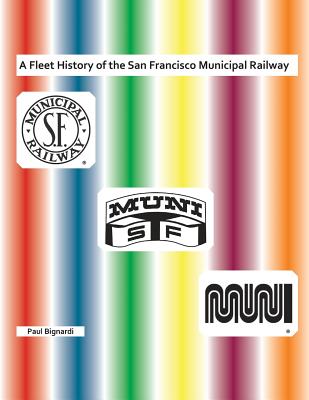 A Fleet History of the San Francisco Municipal Railway - Paul Bignardi
