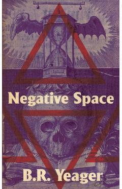 Negative Space - B. R. Yeager