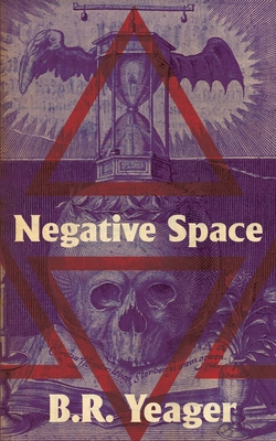 Negative Space - B. R. Yeager
