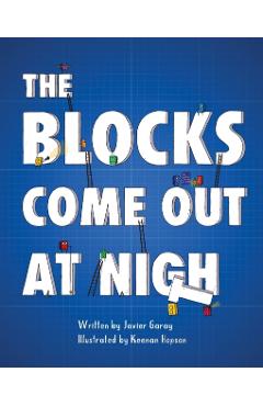 The Blocks Come Out at Night - Javier Garay