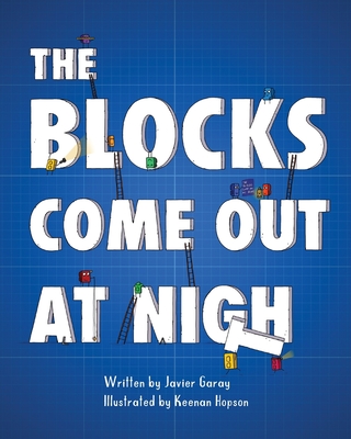 The Blocks Come Out at Night - Javier Garay