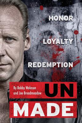 UnMade: Honor Loyalty Redemption - Robert Walason