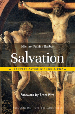 Salvation: What Every Catholic Should Know - Michael Patrick Barber