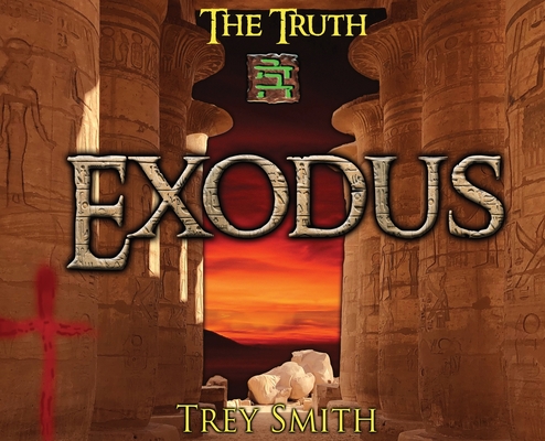 Exodus: The Exodus Revelation by Trey Smith - Trey Smith