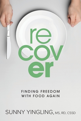Recover: Finding Freedom with Food Again - Sunny Yingling