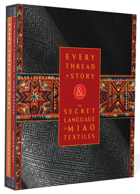 Every Thread a Story & the Secret Language of Miao Embroidery - Karen Elting Brock