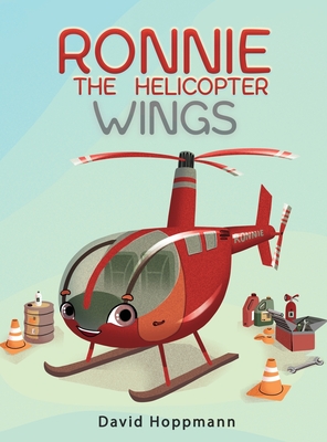 Ronnie the Helicopter: Wings - David Lawrence Hoppmann