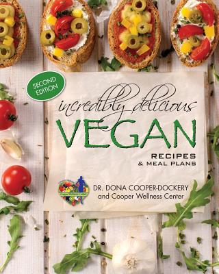 Incredibly Delicious Vegan Recipes and Meal Plans: (Second Edition) - Dona Cooper-dockery
