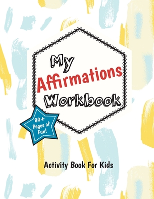 My Affirmations Workbook: Activities for Kids That Build Self-Esteem and Values - Purple Diamond Press