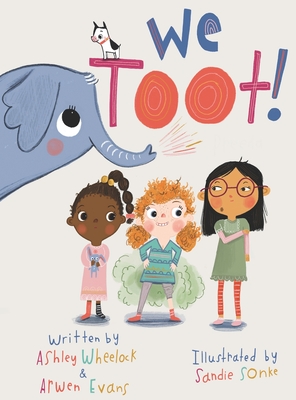 We Toot: A Feminist Fable About Farting - Ashley Wheelock