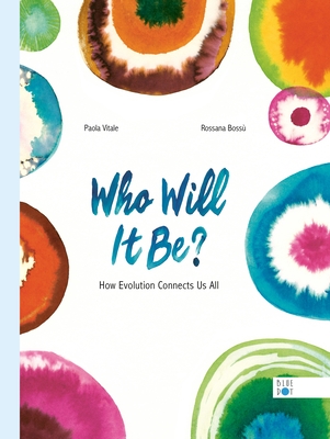 Who Will It Be?: How Evolution Connects Us All - Paola Vitale