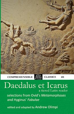 Daedalus et Icarus: A Tiered Latin Reader - Andrew Olimpi