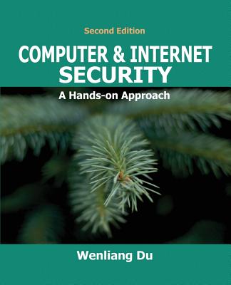 Computer & Internet Security: A Hands-on Approach - Wenliang Du