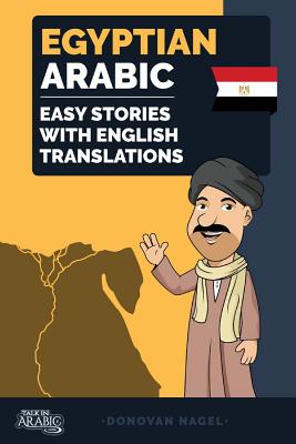 Egyptian Arabic: Easy Stories with English Translations - Donovan Nagel
