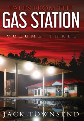 Tales from the Gas Station: Volume Three - Jack Townsend