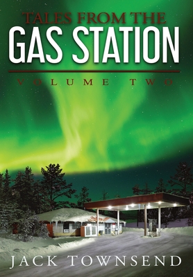 Tales from the Gas Station: Volume Two - Jack Townsend