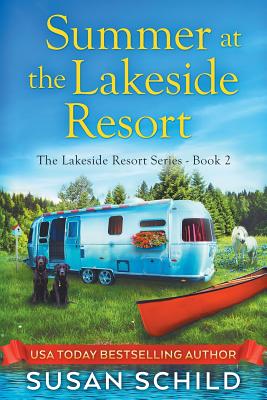 Summer at the Lakeside Resort: The Lakeside Resort Series Book 2 - Susan Schild