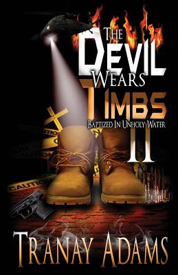 The Devil Wears Timbs 2: Baptized in Unholy Waters - Tranay Adams